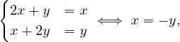 {
 2x + y = x
 x + 2y = y  ⇐⇒  x = - y,
