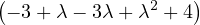 (              2   )
 - 3 + λ- 3λ + λ + 4