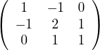 (            )
   1   - 1 0
( - 1  2   1 )
   0   1   1