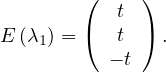         (    )
           t
E (λ1) = (  t ) .
          - t
