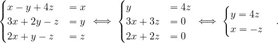 (                     (
|{x - y+ 4z   = x      |{y        = 4z     {y  = 4z
 3x + 2y- z  = y ⇐ ⇒   3x + 3z  = 0  ⇐⇒             .
|(2x + y- z   = z      |(2x + 2z  = 0        x = - z
