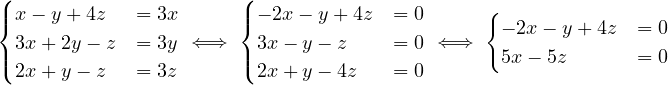 (                      (
|{x - y+ 4z   = 3x      |{- 2x- y + 4z = 0      { - 2x - y+ 4z = 0
 3x + 2y- z  = 3y ⇐ ⇒   3x - y- z    = 0  ⇐⇒
|(2x + y- z   = 3z      |(2x + y- 4z   = 0        5x- 5z       = 0
