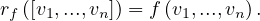 rf ([v1,...,vn]) = f (v1,...,vn).
