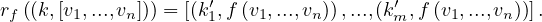 rf ((k,[v1,...,vn])) = [(k′1,f (v1,...,vn)),...,(km′, f (v1,...,vn))].
