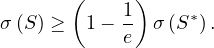       (     )
           1      *
σ(S) ≥  1- e  σ (S  ).
