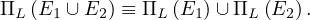 ΠL (E1 ∪ E2) ≡ ΠL(E1) ∪ΠL (E2).
