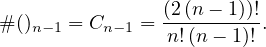                 (2-(n---1))!-
# ()n-1 = Cn-1 = n!(n- 1)! .
