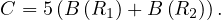 C = 5(B (R1)+ B (R2)).
