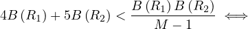 4B (R1)+ 5B (R2) < B(R1)B-(R2)-⇐ ⇒
                      M - 1
