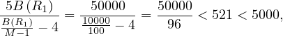 5B-(R1)--  -50000--  50000
B(R1)-- 4 = 10000- 4 =   96   < 521 < 5000,
M -1        100
