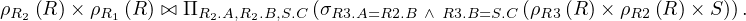 ρR (R )× ρR (R) ⊳⊲ ΠR .A,R .B,S.C (σR3.A=R2.B ∧ R3.B=S.C (ρR3(R)× ρR2 (R )× S)).
  2        1        2   2
