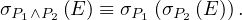 σP1∧P2 (E) ≡ σP1 (σP2 (E)).
