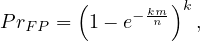         (     km )k
P rFP =  1- e- n   ,
