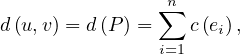                 n
d (u,v) = d(P) = ∑ c (e ),
               i=1   i
